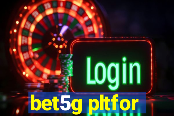 bet5g pltfor